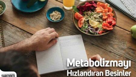 Metabolizmayı Hızlandıran Besinler