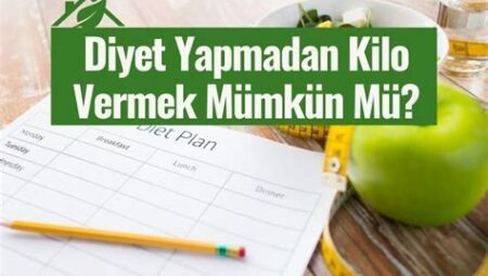 Diyet Yapmadan Kalıcı Kilo Kaybı Mümkün mü?