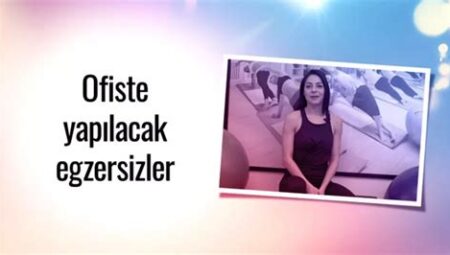 Ofiste Yapılabilecek Mikro Egzersizler