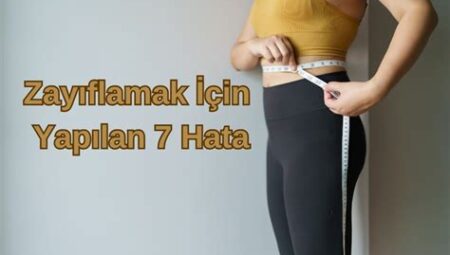 Zayıflamak İçin Yapılan En Yaygın Hatalar